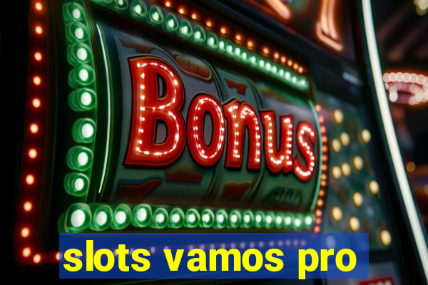 slots vamos pro