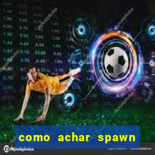 como achar spawn de blaze