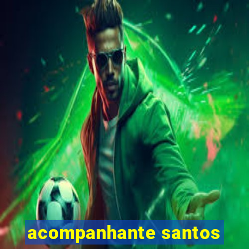 acompanhante santos