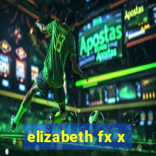 elizabeth fx x