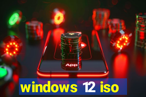 windows 12 iso