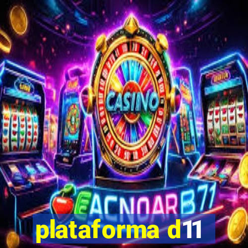 plataforma d11