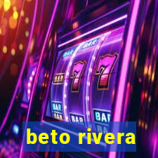 beto rivera