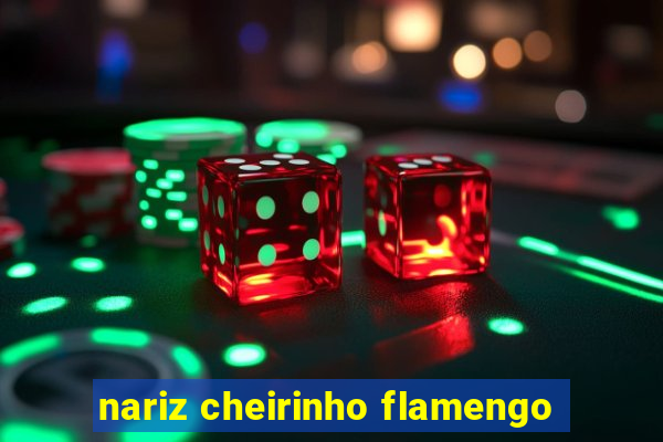 nariz cheirinho flamengo