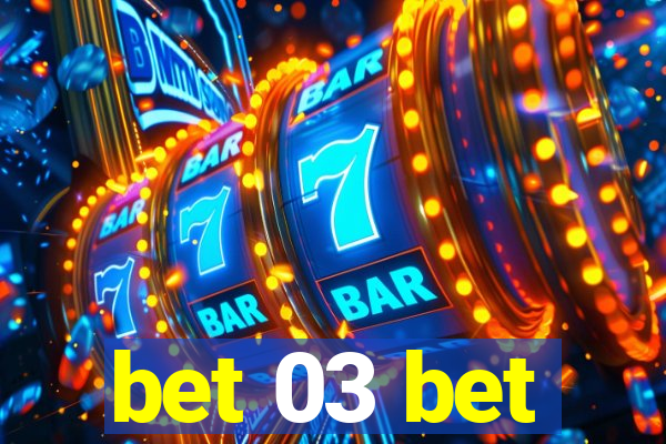 bet 03 bet