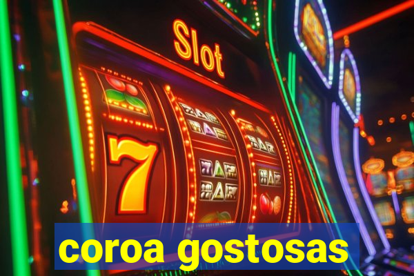 coroa gostosas