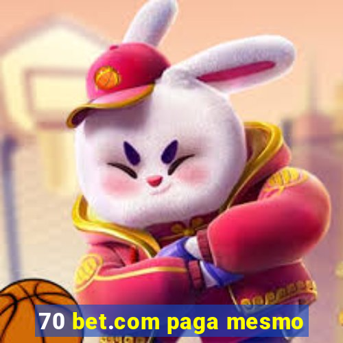 70 bet.com paga mesmo