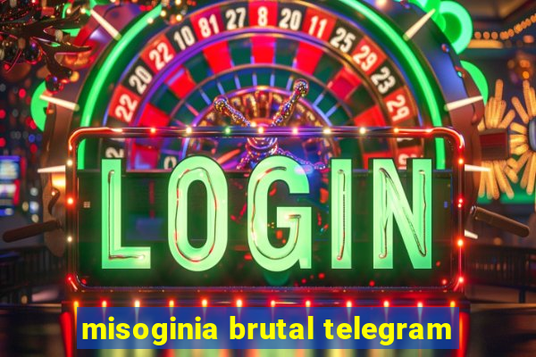 misoginia brutal telegram