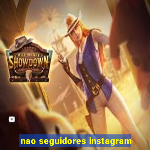 nao seguidores instagram