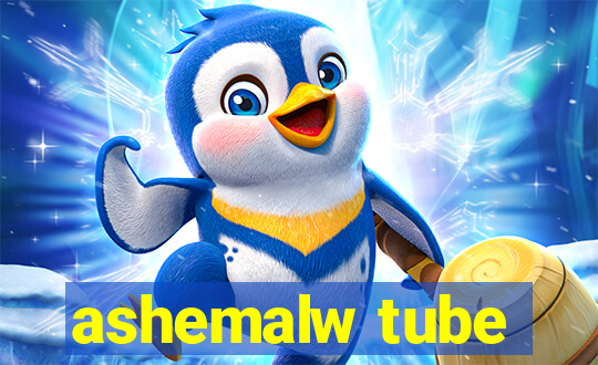 ashemalw tube