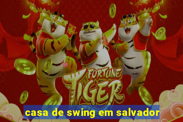 casa de swing em salvador