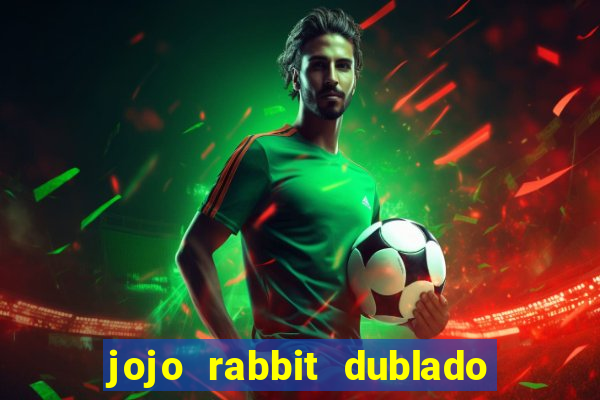 jojo rabbit dublado assistir online