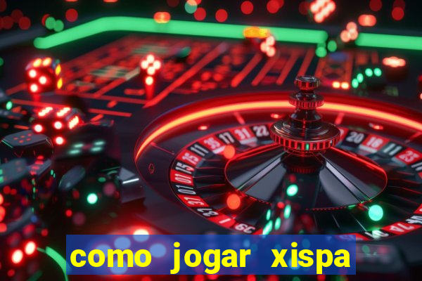 como jogar xispa no jogo do bicho