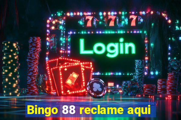 Bingo 88 reclame aqui