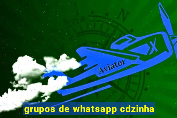 grupos de whatsapp cdzinha