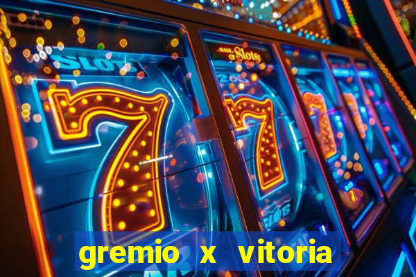 gremio x vitoria ao vivo