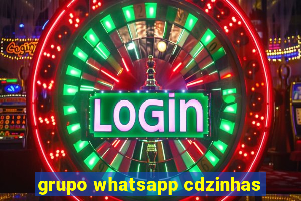 grupo whatsapp cdzinhas