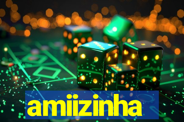 amiizinha