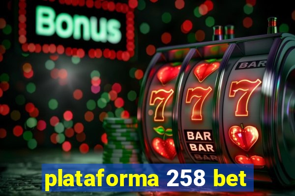 plataforma 258 bet