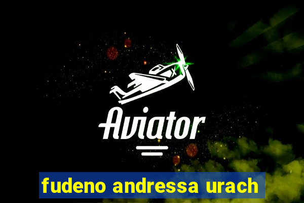 fudeno andressa urach