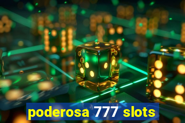 poderosa 777 slots