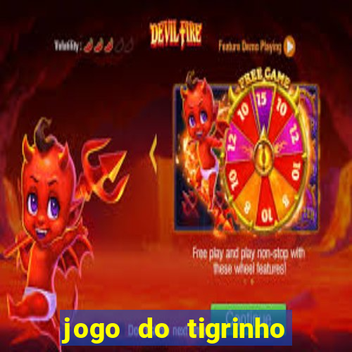 jogo do tigrinho que nao precisa depositar