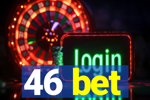 46 bet