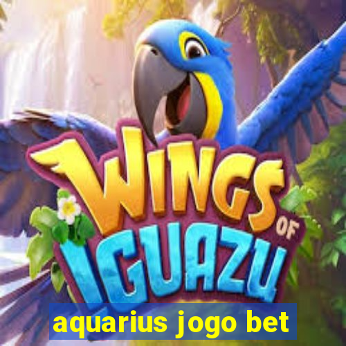 aquarius jogo bet