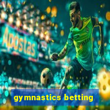 gymnastics betting