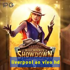 liverpool ao vivo hd