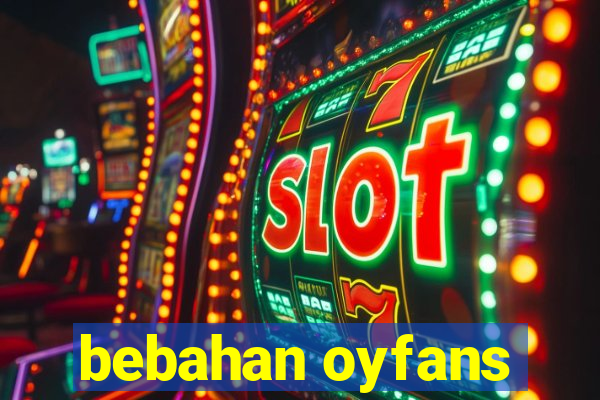 bebahan oyfans