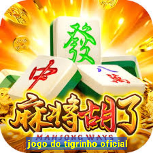 jogo do tigrinho oficial