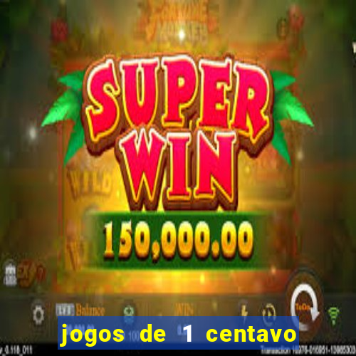 jogos de 1 centavo na blaze