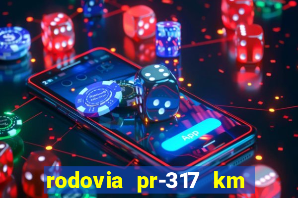 rodovia pr-317 km 155 0m sentido cresc