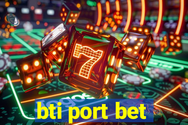 bti port bet