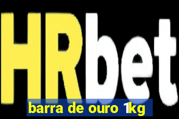 barra de ouro 1kg