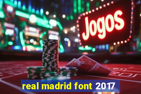 real madrid font 2017