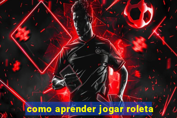 como aprender jogar roleta