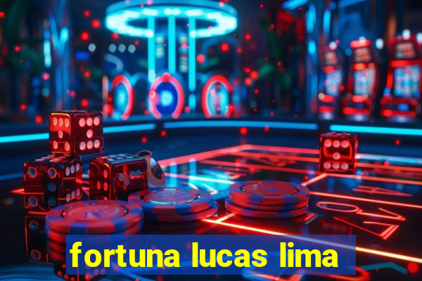 fortuna lucas lima