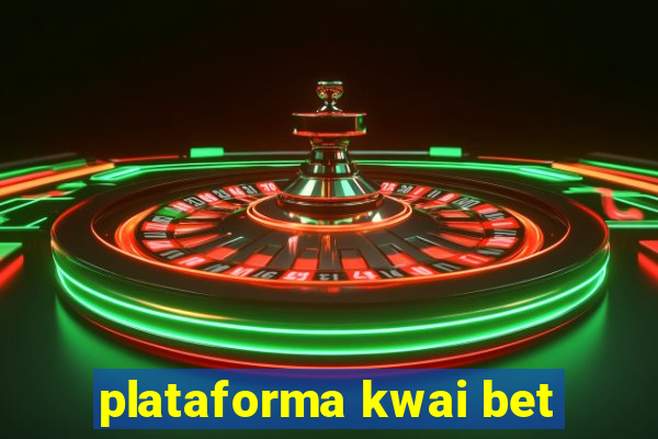 plataforma kwai bet