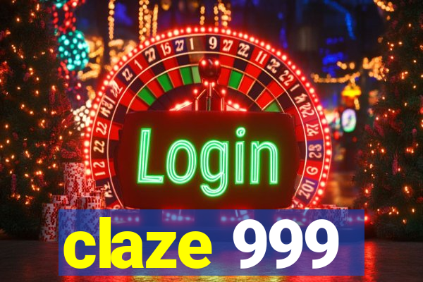 claze 999