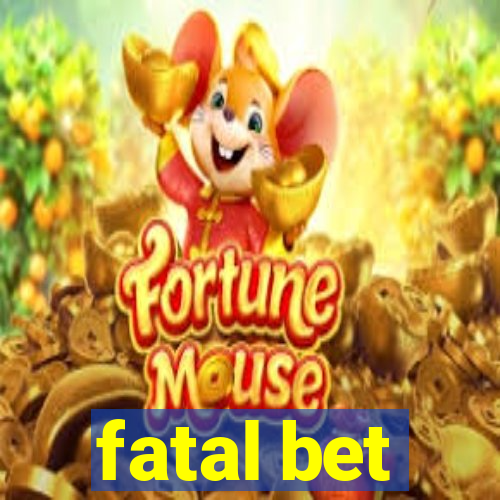 fatal bet