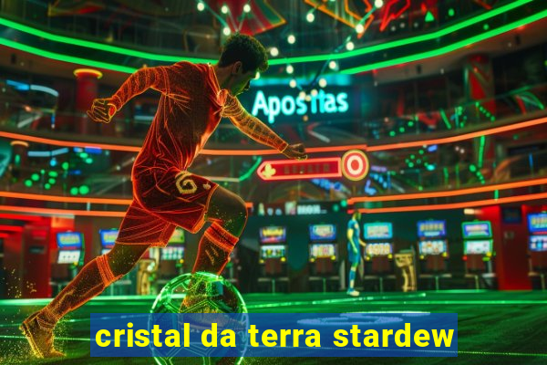 cristal da terra stardew