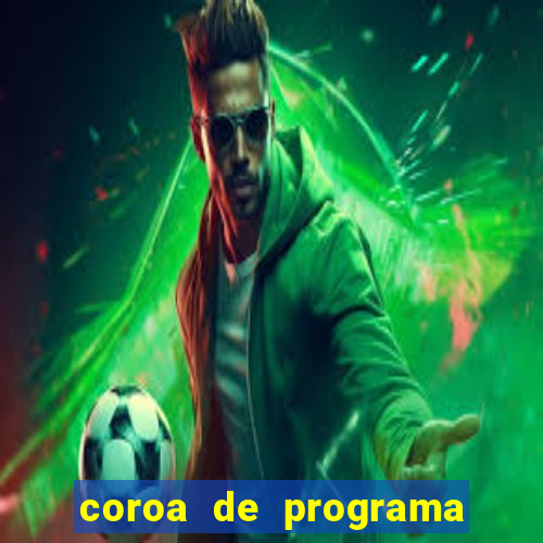 coroa de programa em santos