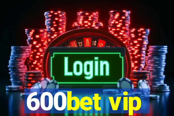 600bet vip