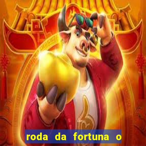 roda da fortuna o que ele sente por mim