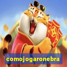 comojogaronebra