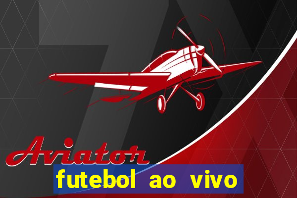 futebol ao vivo assistir no celular futemax