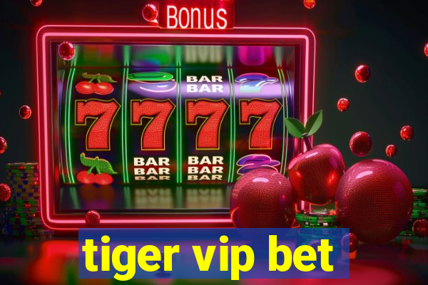 tiger vip bet