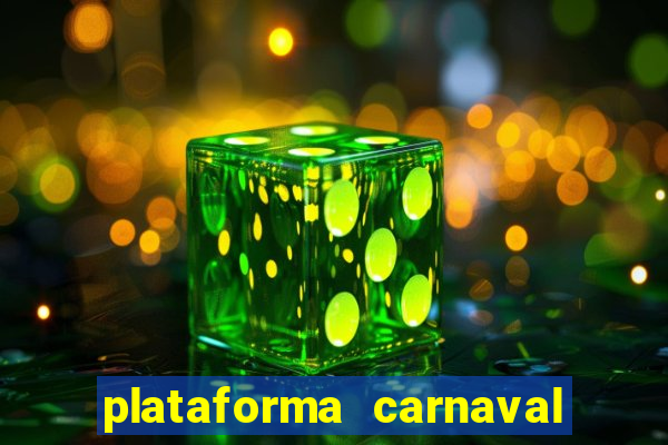 plataforma carnaval 777 bet